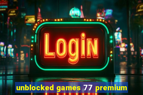 unblocked games 77 premium